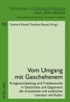 Vom Umgang Mit Geschehenem: Kriegsverarbeitung Und Friedenssuche in Geschichte Und Gegenwart Der Kroatischen Und Serbischen Literatur Und Kultur - Gerhard Ressel, Svetlana Ressel