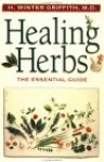 Healing Herbs: The Essential Guide - H. Winter Griffith