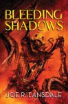 Bleeding Shadows - Joe R. Lansdale