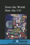 Does the World Hate the US? - Noah Berlatsky