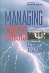 Managing Crisis: Presidential Disability and the Twenty-Fifth Amendment - Robert E. Gilbert