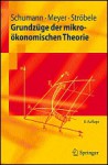 Grundz GE Der Mikro Konomischen Theorie - Jochen Schumann, Ulrich Meyer, Wolfgang Ströbele