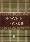 Nowele litewskie - Antanas Venclova, Petras Cvirka, Juozas Paukštelis, Jonas Marcinkevičius, Mykolas Sluckis, Halina Korsakienė, Liūnė Janušytė, Jonas Dovydaitis, Juozas Baltušis, Stasys Kapnys, Vytautas Sirijos Gira