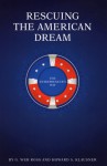 Rescuing The American Dream, The Entrepreneurs Way: The Entrepreneur's Way - George Web Ross, Howard Klausner, Howard A. Klausner