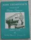 John Thompson's Easiest Piano Course, Part Five - John Thompson