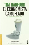 El economista camuflado. La economía de las pequeñas cosas - Tim Harford