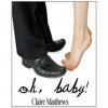 Oh, Baby! (A Chick-Lit Novella) - Claire Matthews