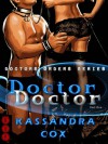 Doctor, Doctor (Doctor's Orders, #1) - Kassandra Cox