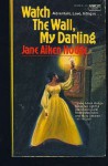 Watch the Wall, My Darling - Jane Aiken Hodge