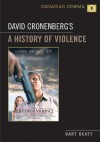 David Cronenberg's A History of Violence (Canadian Cinema) - Bart Beaty