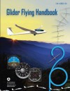 Glider Flying Handbook (FAA Handbooks) - U.S. Department of Transportation, Federal Aviation Administration