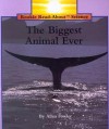 The Biggest Animal Ever (Rookie Read About Science) - Allan Fowler