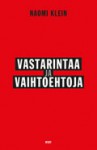 Vastarintaa ja vaihtoehtoja - Naomi Klein