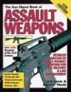 The Gun Digest Book of Assualt Weapons (Gun Digest Book of Assault Weapons) - Jack Lewis