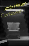 Confession (Free Story Friday, #24) - Josh Hilden