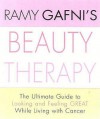 Cancer Beauty Therapy: The Ultimate Guide To Looking And Feeling Great While Living With Cancer - Ramy Gafni