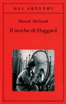 Il morbo di Haggard - Patrick McGrath, Annamaria Raffo