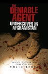 The Deniable Agent: Undercover in Afghanistan - Colin Berry