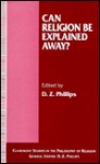 Can Religion Be Explained Away? - D.Z. Phillips