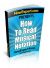 How To Read Musical Notation - Your Step-By-Step Guide To Reading Musical Notation - HowExpert Press