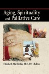 Aging, Spirituality and Palliative Care - Rev Elizabeth Mackinley, Elizabeth Mackinlay