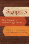 Signposts: New Directions in Southern Legal History - Sally E. Hadden, Patricia Hagler Minter