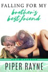 Falling for my Brother's Best Friend (The Baileys #4) - Piper Rayne