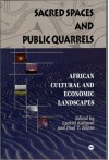 Sacred Spaces and Public Quarrels: African Cultural & Economic Landscapes - Ezekiel Kalipeni