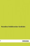 Parodien Schillerscher Gedichte - Unknown