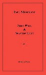 Free Will & Wanton Lust - Paul Merchant