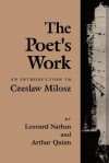 The Poet's Work: An Introduction to Czeslaw Milosz - Leonard Nathan, Arthur Quinn