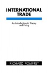 International Trade: An Introduction to Theory and Policy - Richard Pomfret