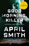 Good Morning, Killer (An FBI Special Agent Ana Grey Mystery #2) - April Smith