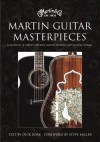 Martin Guitar Masterpieces: A Showcase Of Artists' Editions, Limited Editions, And Custom Guitars - Dick Boak