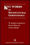 Key Words Sociocultural Gerontology - W. Andrew Achenbaum, Steven Weiland, Carole Haber