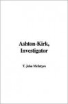 Ashton-Kirk, Investigator - T. John McIntyre