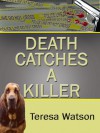 Death Catches a Killer (Lizzie Crenshaw mysteries, book 5) - Teresa Watson