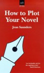 How to Plot Your Novel - Jean Saunders