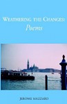 Weathering the Changes: Poems - Jerome Mazzaro