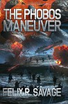 The Phobos Maneuver: A Science Fiction Thriller (The Solarian War Saga) (Volume 5) - Felix R. Savage