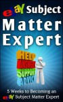 eBay Subject Matter Expert: 5 Weeks to Becoming an eBay Subject Matter Expert - Nick Vulich