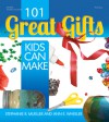 101 Great Gifts Kids Can Make - Stephanie Mueller, Ann E. Wheeler