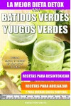 La Mejor Dieta Detox Con Batidos Verdes y Jugos Verdes: Recetas Para Desintoxicar, Recetas Para Adelgazar y Para Quemar Grasa Corporal (Spanish Edition) - Mario Fortunato