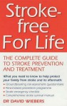 Stroke Free for Life: The Complete Guide to Stroke Prevention and Treatment - David O. Wiebers