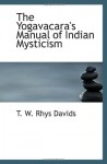 The Yogavacara's Manual of Indian Mysticism - T. W. Rhys Davids