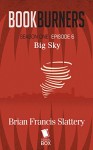 Bookburners: Big Sky (Season 1, Episode 6) - Mur Lafferty, Max Gladstone, Margaret Dunlap, Brian Francis Slattery