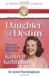 Daughter of Destiny: Kathryn Kuhlman - Jamie Buckingham