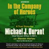 In the Company of Heroes: The True Story of Black Hawk Pilot Michael Durant and the Men Who Fought and Fell at Mogadishu - Michael Durant, Steven Hartov, Michael Durant, Simon & Schuster Audio