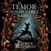 El temor de un hombre sabio: Crónica del asesino de reyes 2 [The Wise Man's Fear: The Kingkiller Chronicles 2] - Patrick Rothfuss, Raúl Llorens