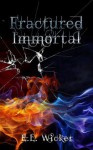 Fractured Immortal - E.L. Wicker